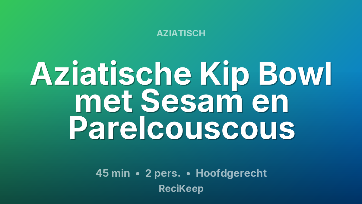 Receptkaart Aziatische Kip Bowl met Sesam en Parelcouscous – Hoofdgerecht