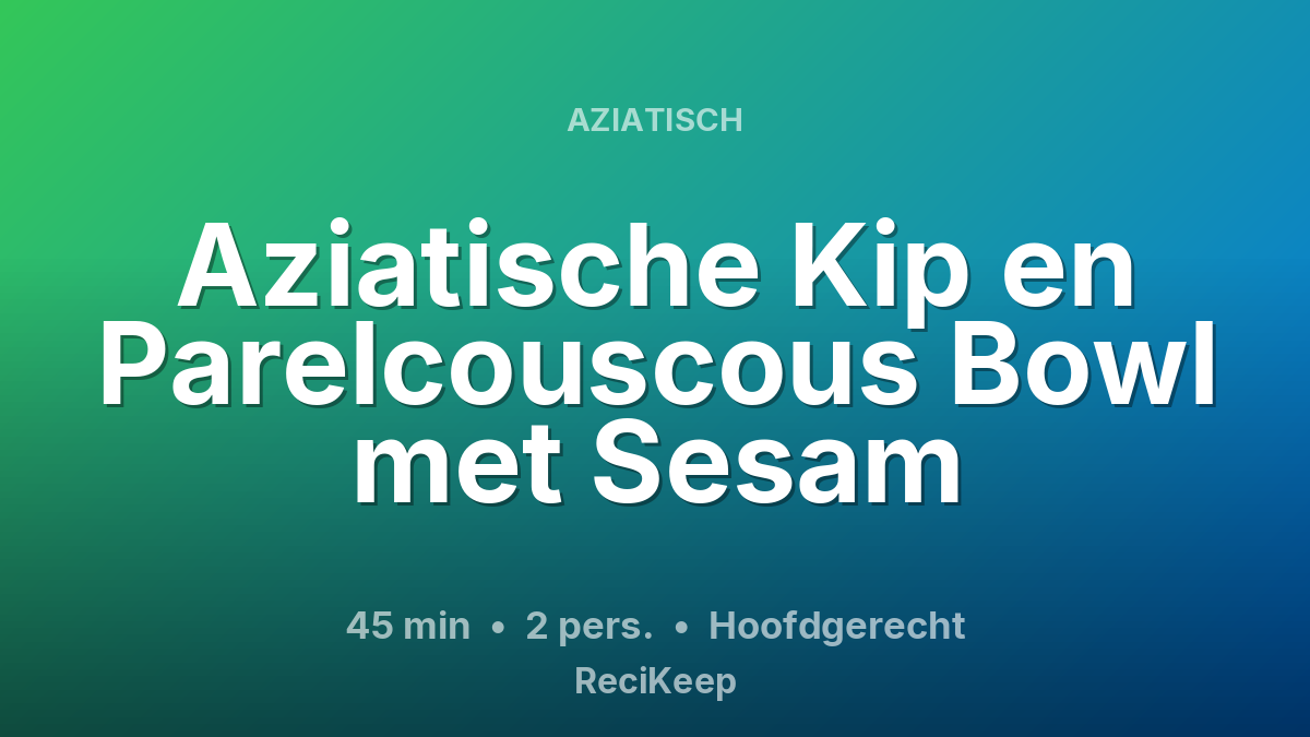 Receptkaart Aziatische Kip en Parelcouscous Bowl met Sesam – Hoofdgerecht