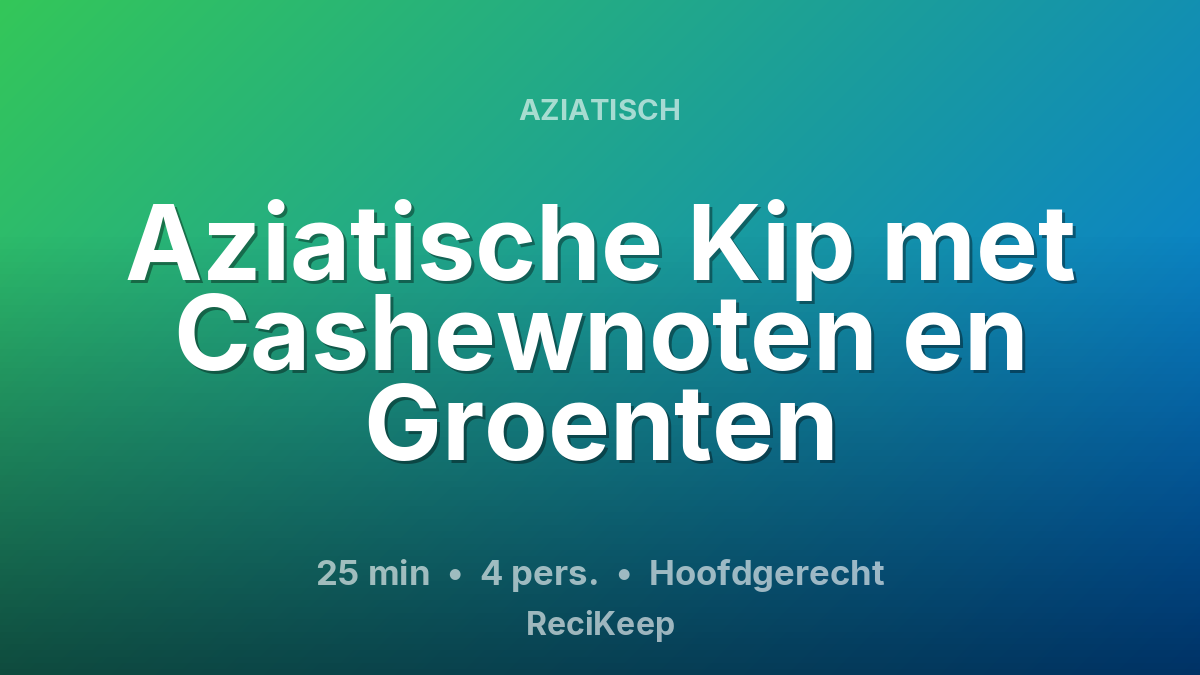 Receptkaart Aziatische Kip met Cashewnoten en Groenten – Hoofdgerecht