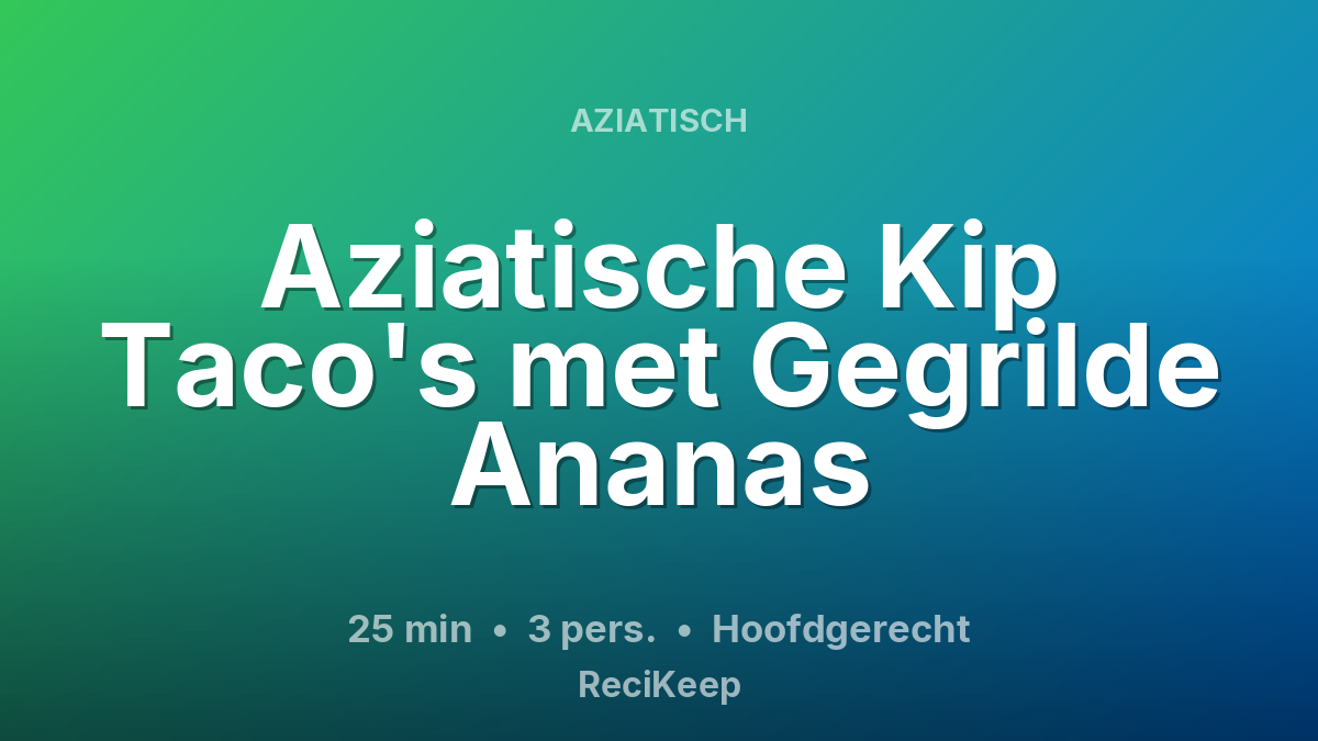 Receptkaart Aziatische Kip Taco's met Gegrilde Ananas – Hoofdgerecht