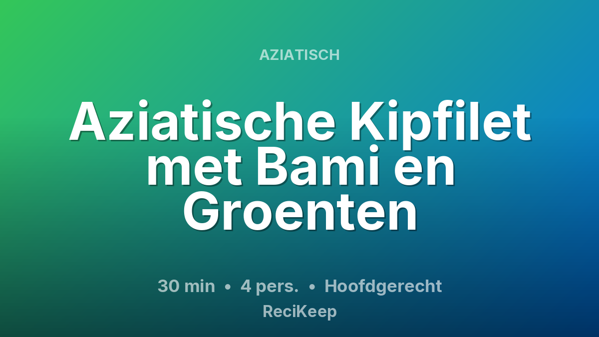 Receptkaart Aziatische Kipfilet met Bami en Groenten – Hoofdgerecht