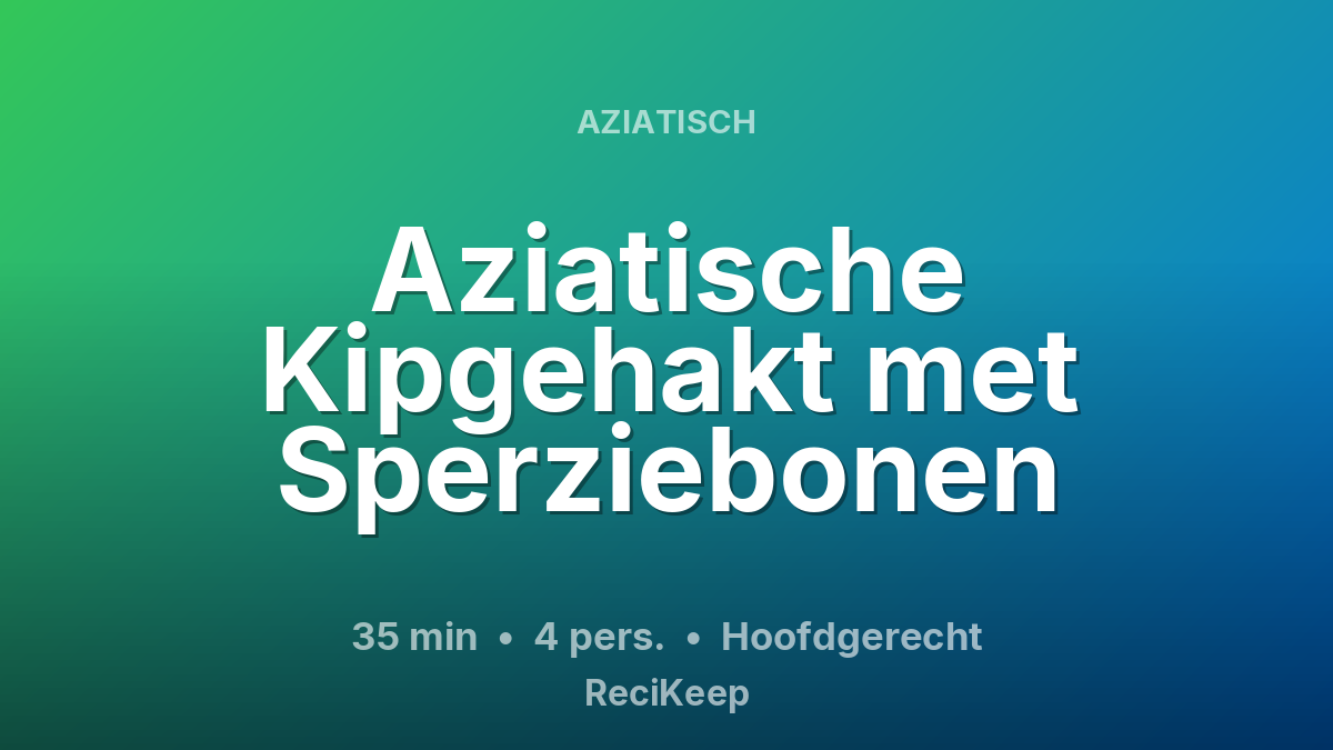 Receptkaart Aziatische Kipgehakt met Sperziebonen – Hoofdgerecht