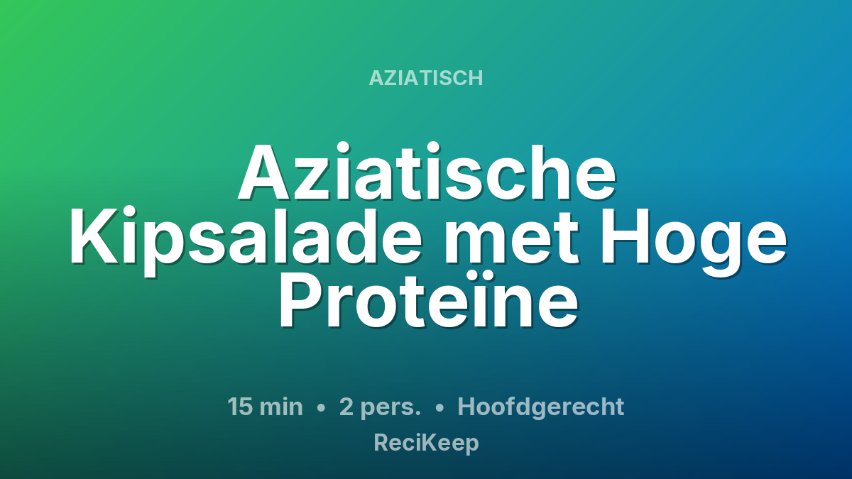 Receptkaart Aziatische Kipsalade met Hoge Proteïne – Hoofdgerecht