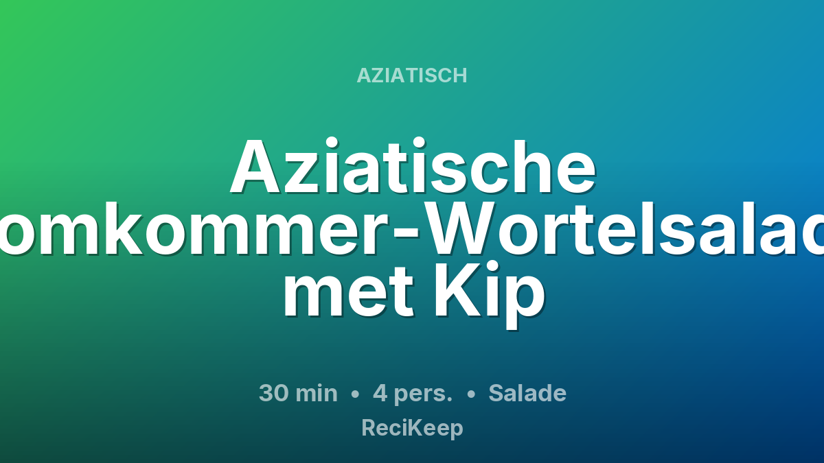 Receptkaart Aziatische Komkommer-Wortelsalade met Kip – Salade