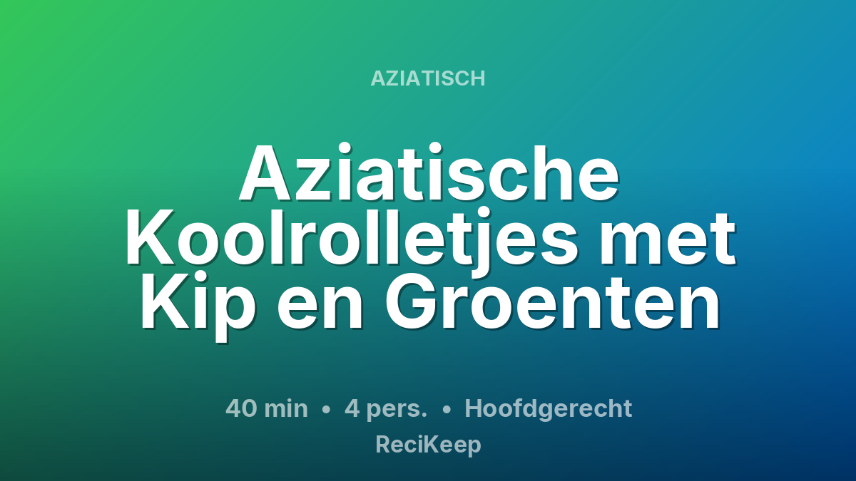 Receptkaart Aziatische Koolrolletjes met Kip en Groenten – Hoofdgerecht
