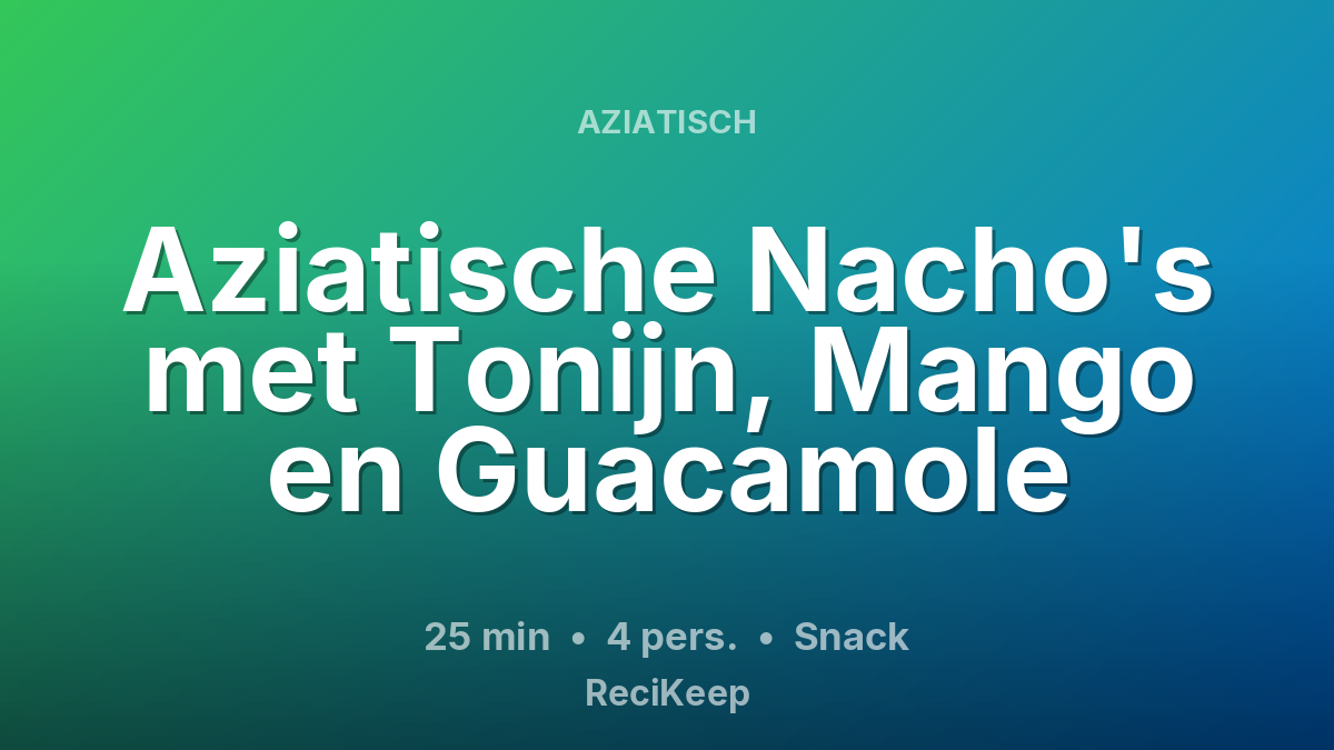 Receptkaart Aziatische Nacho's met Tonijn, Mango en Guacamole – Snack
