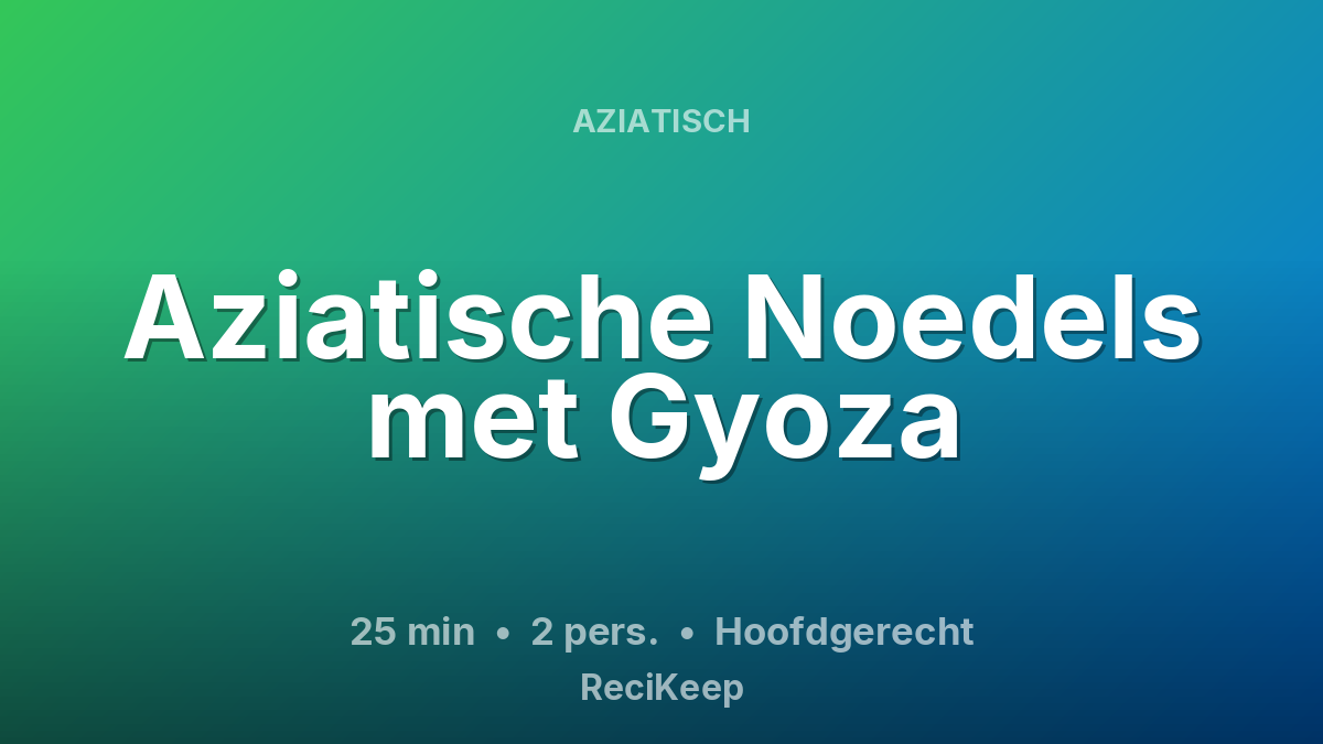 Receptkaart Aziatische Noedels met Gyoza – Hoofdgerecht