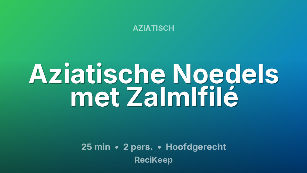 Receptkaart Aziatische Noedels met Zalmlfilé – Hoofdgerecht