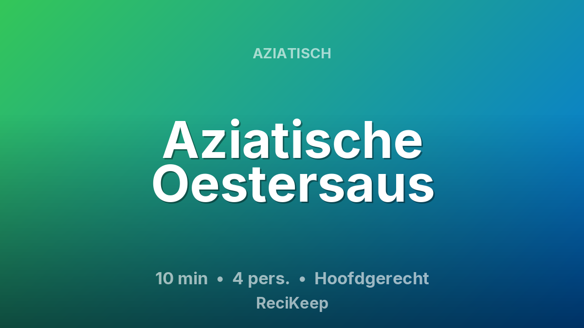 Receptkaart Aziatische Oestersaus – Hoofdgerecht