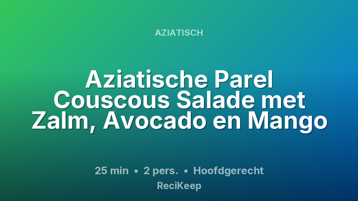 Receptkaart Aziatische Parel Couscous Salade met Zalm, Avocado en Mango – Hoofdgerecht
