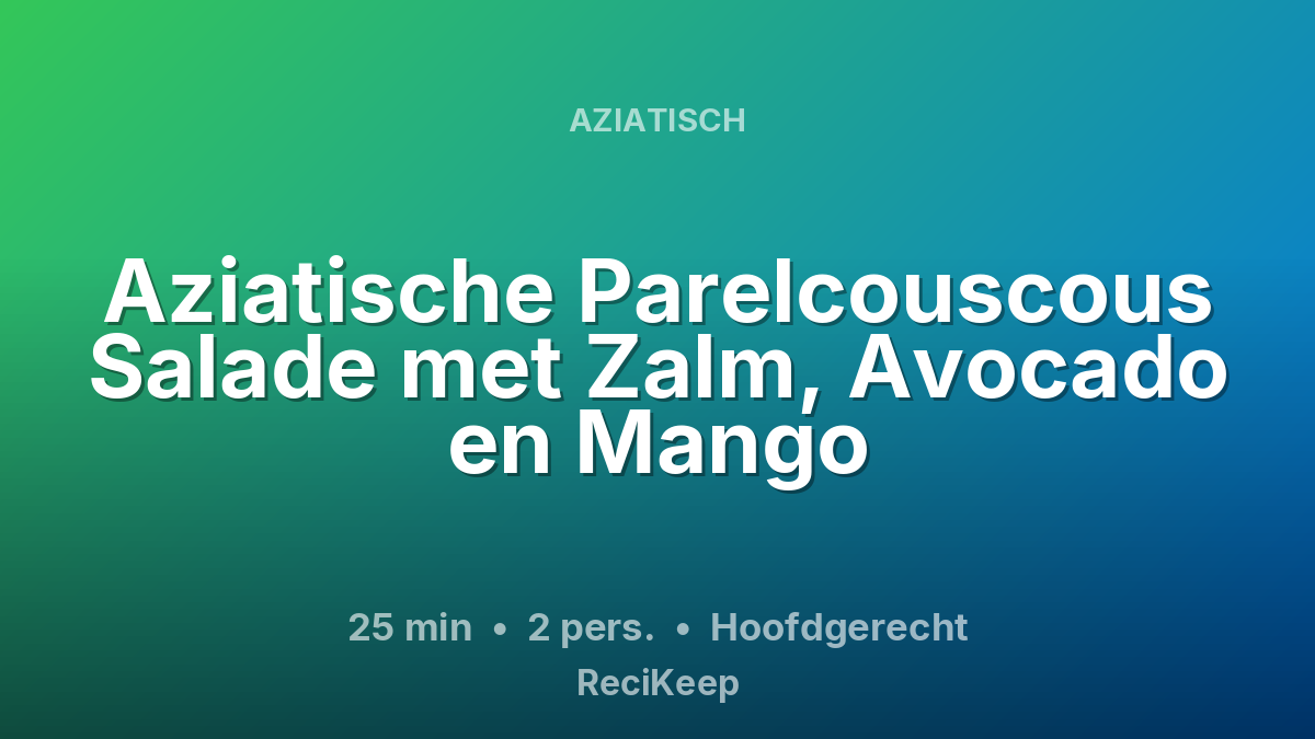 Receptkaart Aziatische Parelcouscous Salade met Zalm, Avocado en Mango – Hoofdgerecht