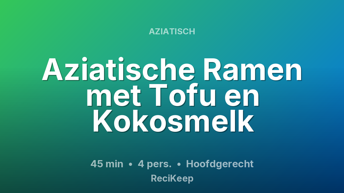 Receptkaart Aziatische Ramen met Tofu en Kokosmelk – Hoofdgerecht