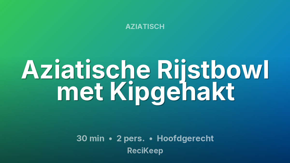 Receptkaart Aziatische Rijstbowl met Kipgehakt – Hoofdgerecht
