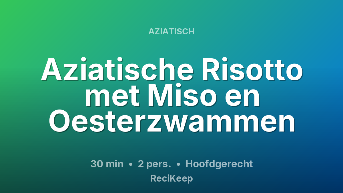 Receptkaart Aziatische Risotto met Miso en Oesterzwammen – Hoofdgerecht