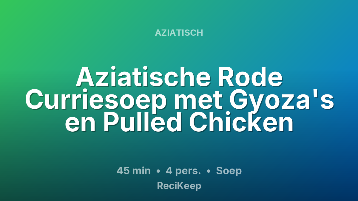 Receptkaart Aziatische Rode Curriesoep met Gyoza's en Pulled Chicken – Soep
