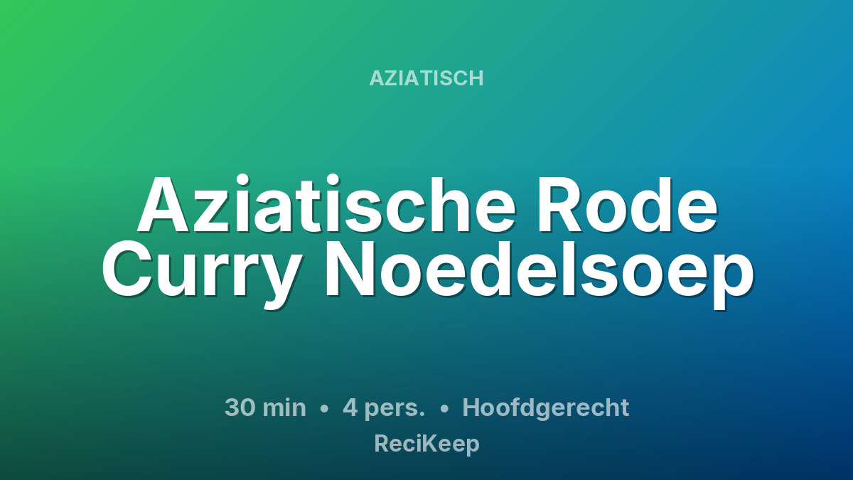 Receptkaart Aziatische Rode Curry Noedelsoep – Hoofdgerecht