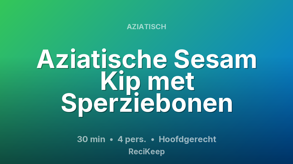 Receptkaart Aziatische Sesam Kip met Sperziebonen – Hoofdgerecht