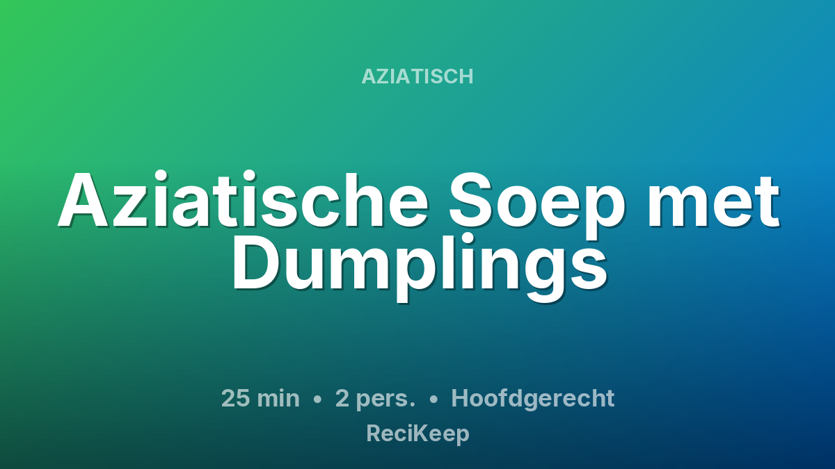 Receptkaart Aziatische Soep met Dumplings – Hoofdgerecht