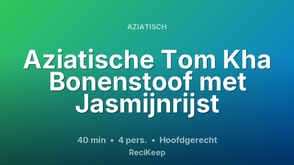 Receptkaart Aziatische Tom Kha Bonenstoof met Jasmijnrijst – Hoofdgerecht