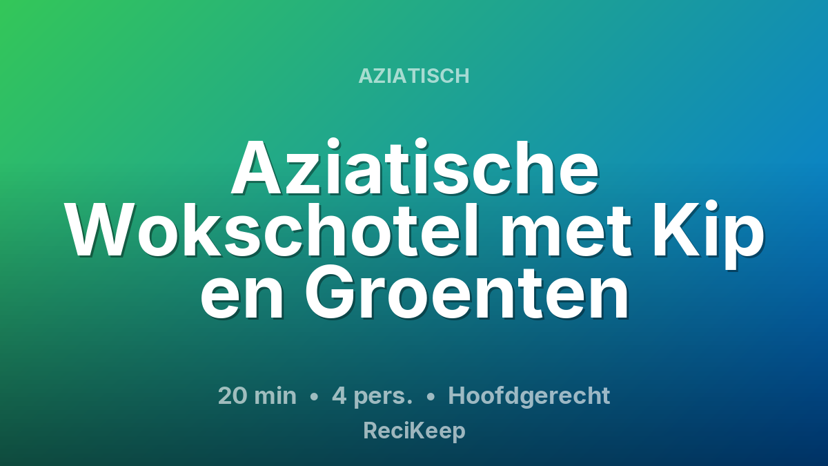 Receptkaart Aziatische Wokschotel met Kip en Groenten – Hoofdgerecht
