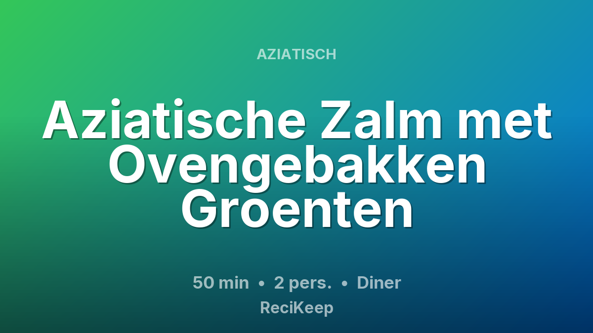 Receptkaart Aziatische Zalm met Ovengebakken Groenten – Diner