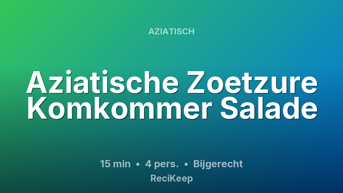 Receptkaart Aziatische Zoetzure Komkommer Salade – Bijgerecht