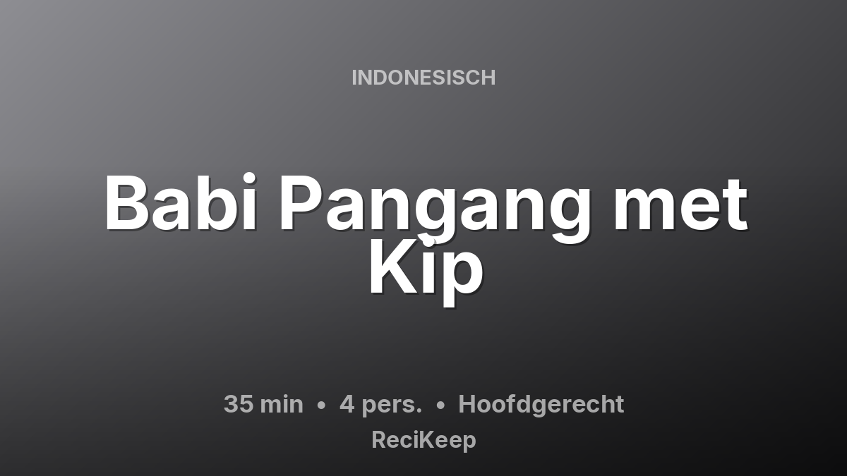Receptkaart Babi Pangang met Kip – Hoofdgerecht