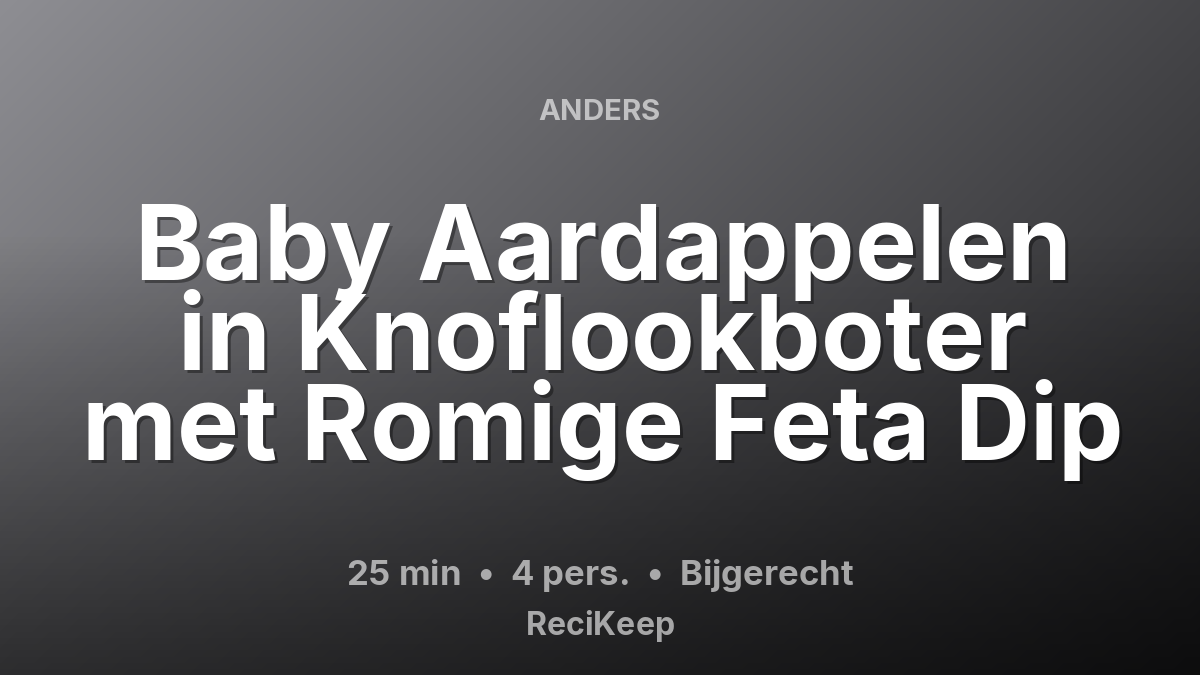 Receptkaart Baby Aardappelen in Knoflookboter met Romige Feta Dip – Bijgerecht