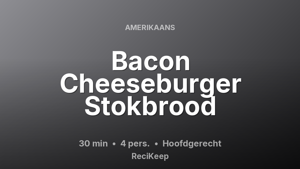Receptkaart Bacon Cheeseburger Stokbrood – Hoofdgerecht