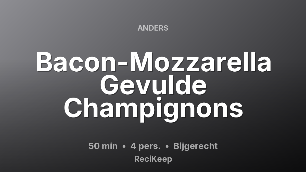 Receptkaart Bacon-Mozzarella Gevulde Champignons – Bijgerecht