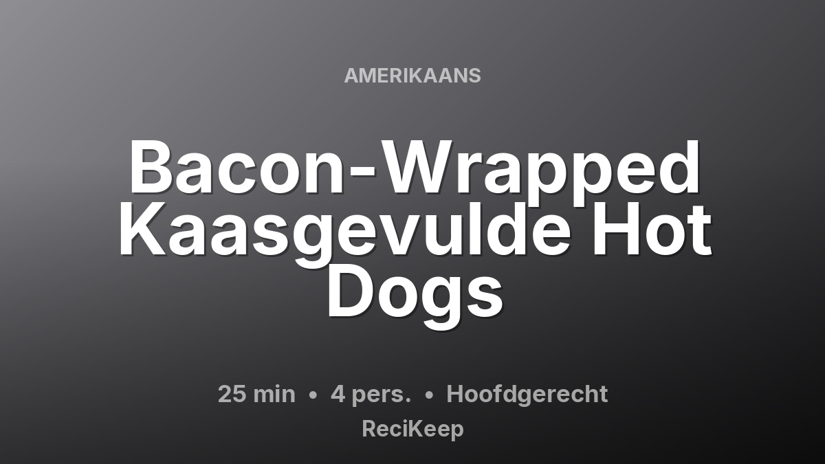 Receptkaart Bacon-Wrapped Kaasgevulde Hot Dogs – Hoofdgerecht