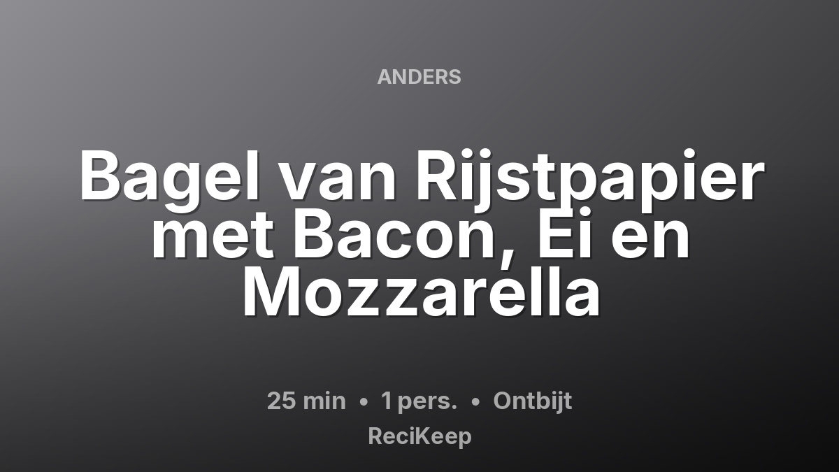 Receptkaart Bagel van Rijstpapier met Bacon, Ei en Mozzarella – Ontbijt