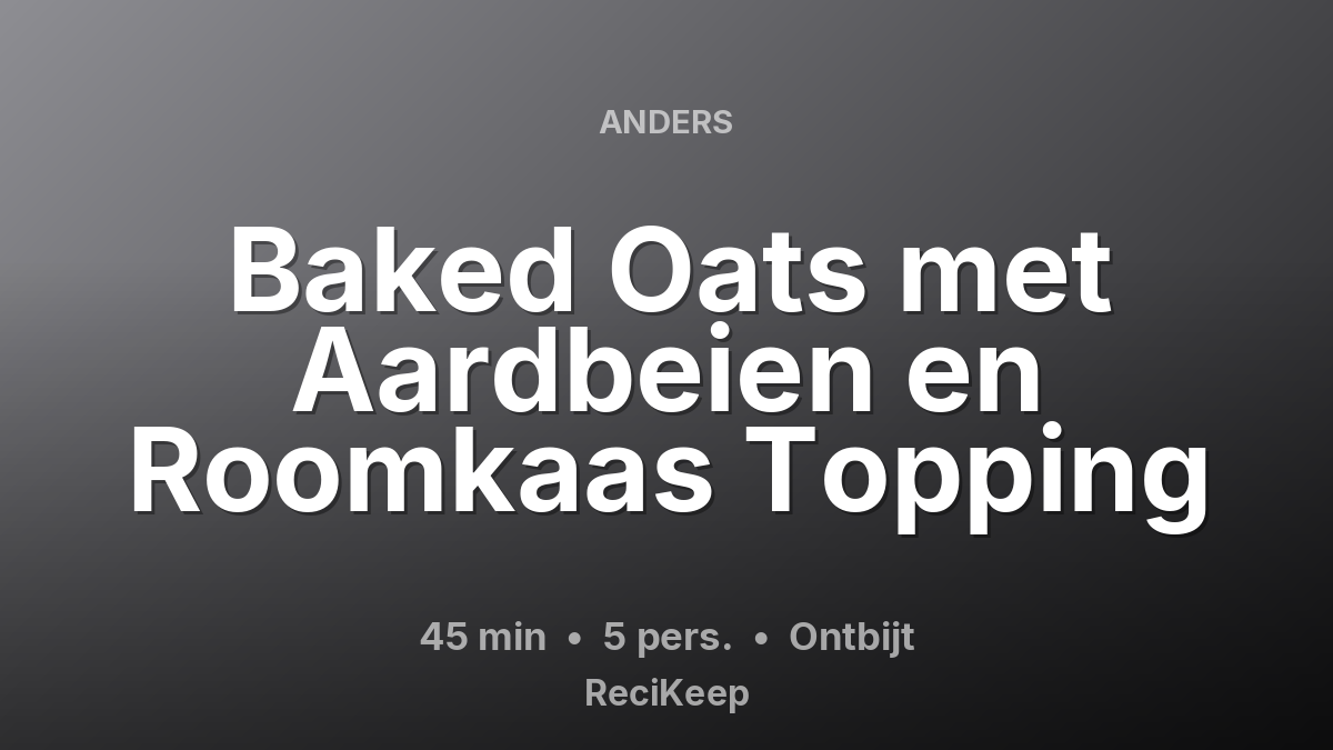 Receptkaart Baked Oats met Aardbeien en Roomkaas Topping – Ontbijt