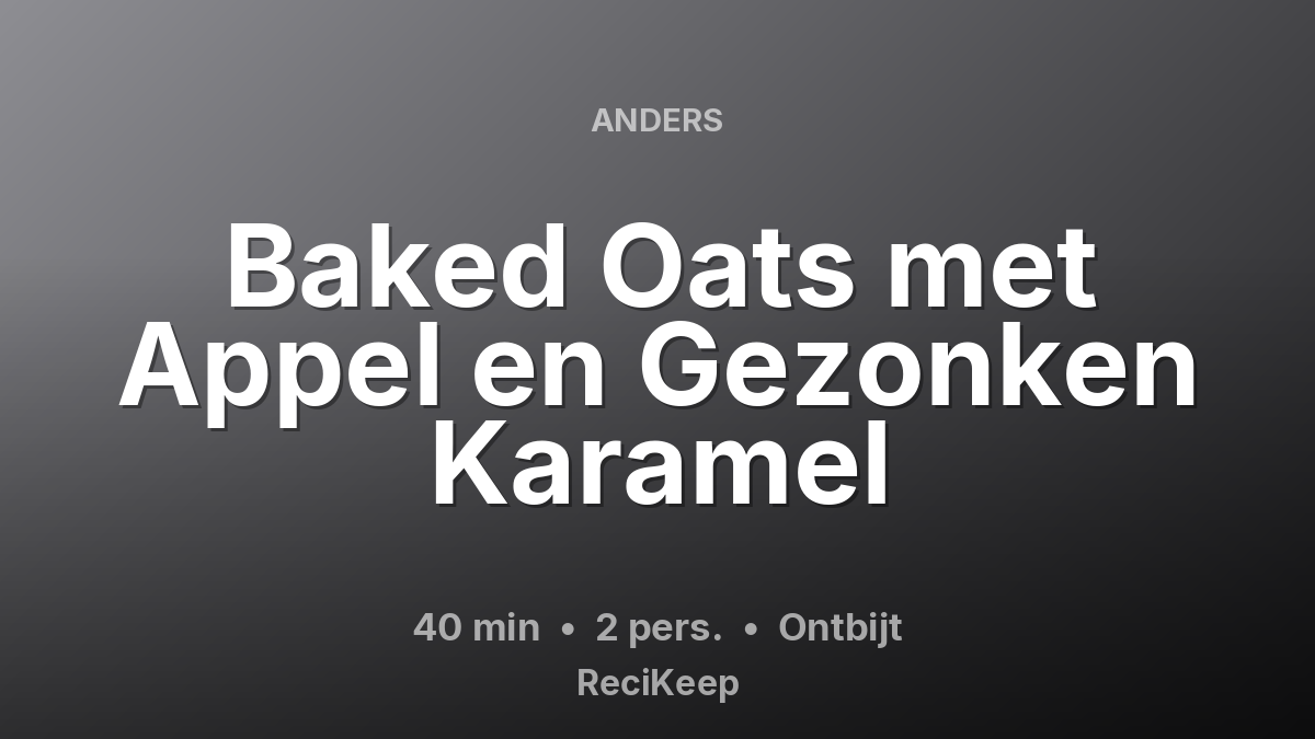 Receptkaart Baked Oats met Appel en Gezonken Karamel – Ontbijt