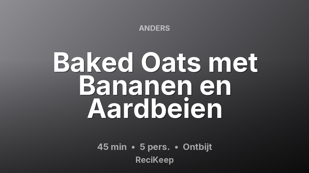 Receptkaart Baked Oats met Bananen en Aardbeien – Ontbijt