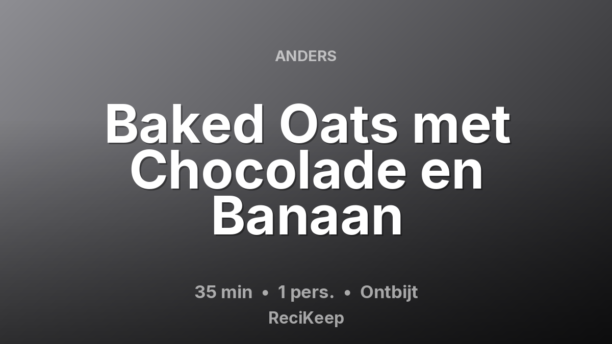 Receptkaart Baked Oats met Chocolade en Banaan – Ontbijt