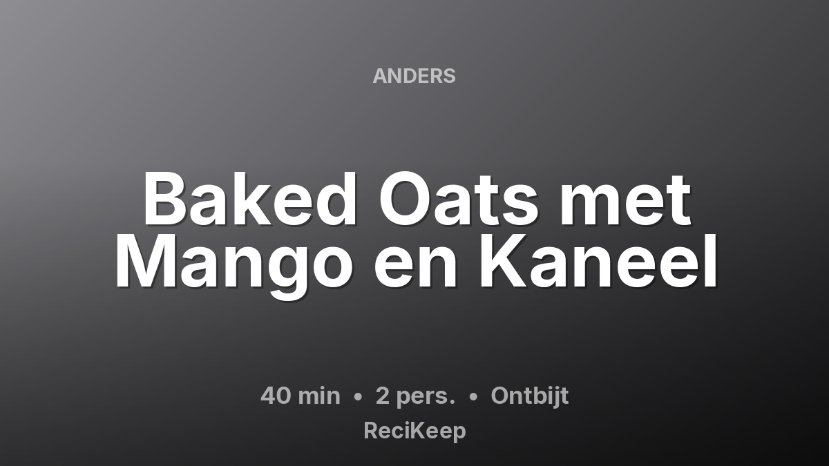 Receptkaart Baked Oats met Mango en Kaneel – Ontbijt