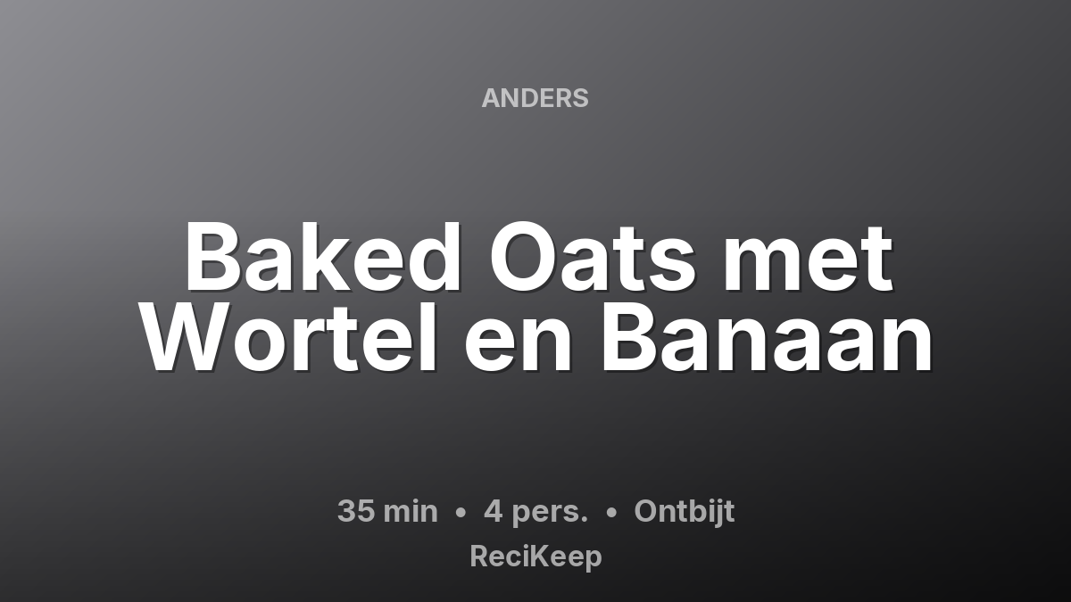 Receptkaart Baked Oats met Wortel en Banaan – Ontbijt