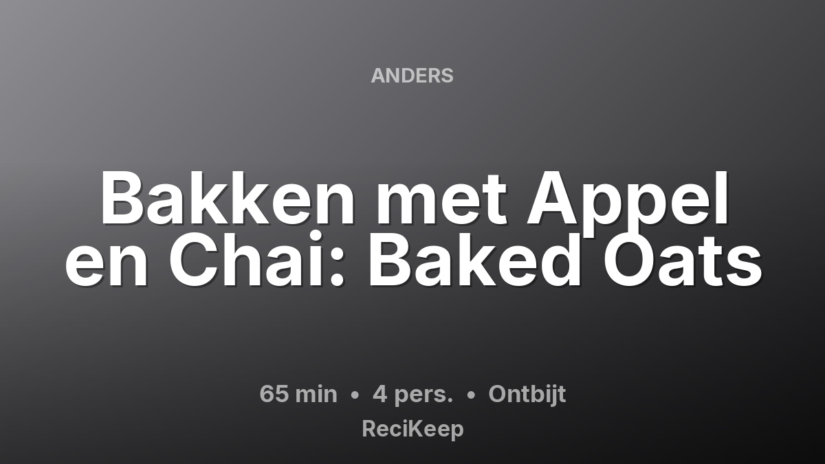 Receptkaart Bakken met Appel en Chai: Baked Oats – Ontbijt