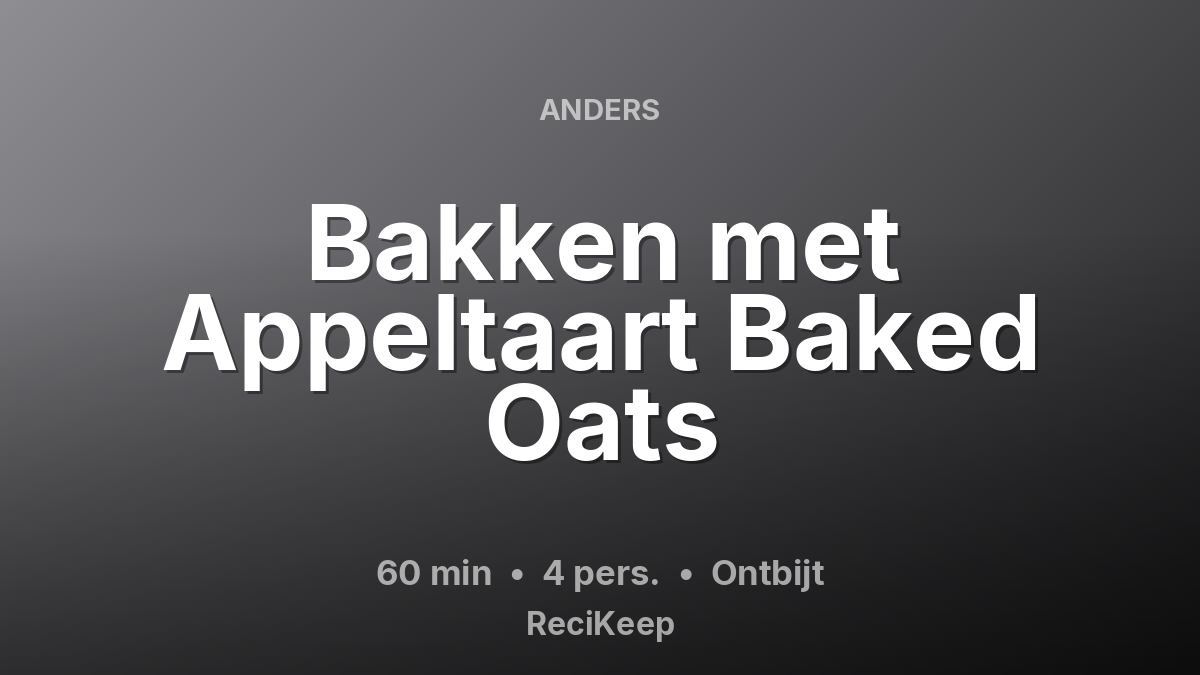 Receptkaart Bakken met Appeltaart Baked Oats – Ontbijt