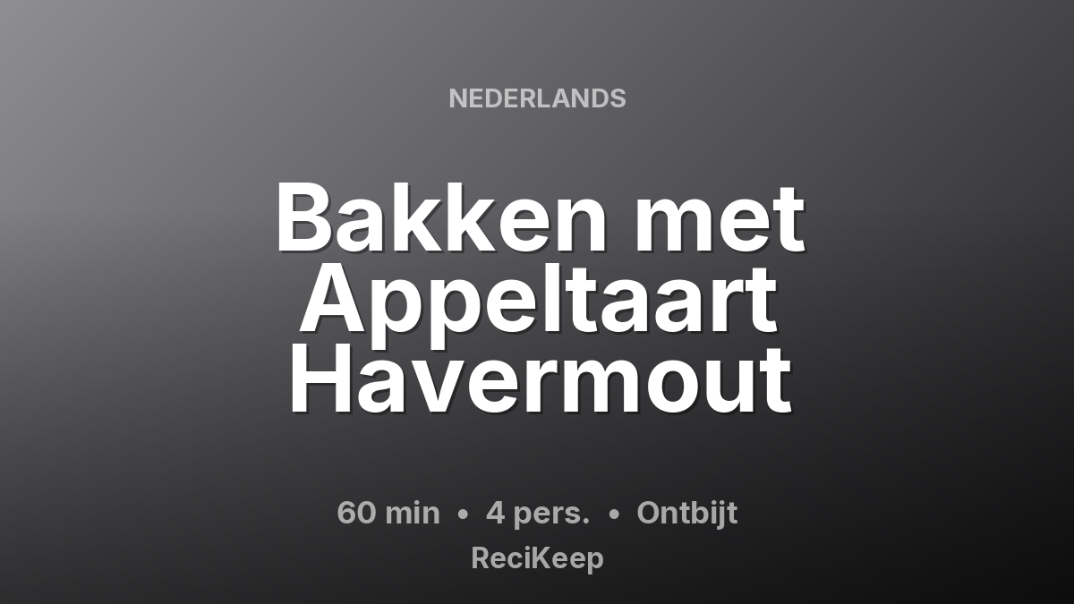 Receptkaart Bakken met Appeltaart Havermout – Ontbijt