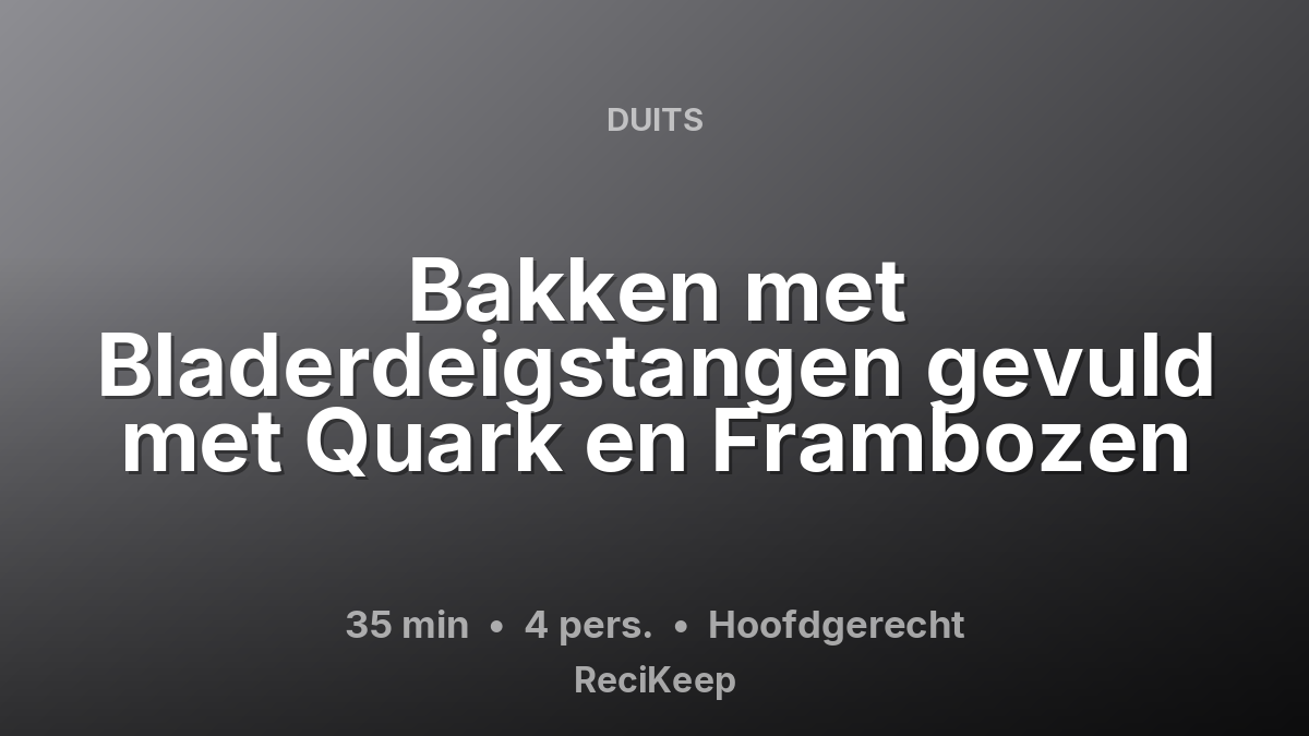 Receptkaart Bakken met Bladerdeigstangen gevuld met Quark en Frambozen – Hoofdgerecht
