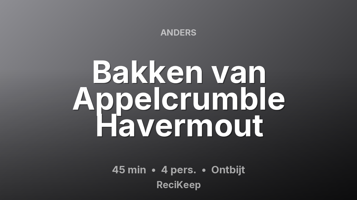 Receptkaart Bakken van Appelcrumble Havermout – Ontbijt