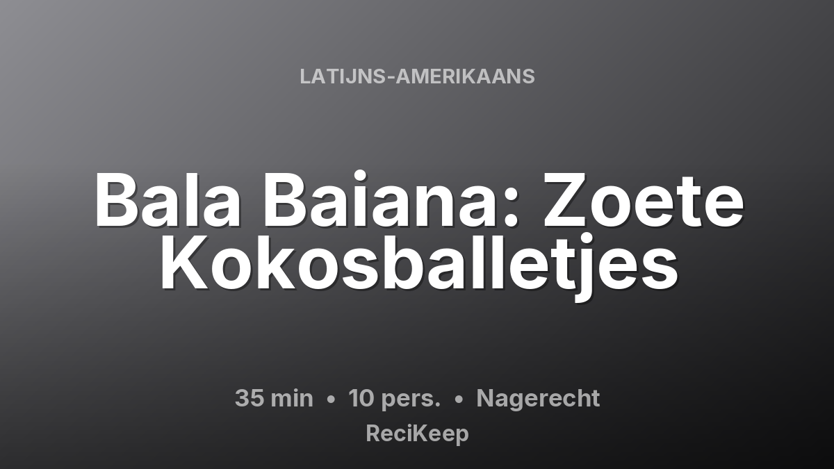 Receptkaart Bala Baiana: Zoete Kokosballetjes – Nagerecht