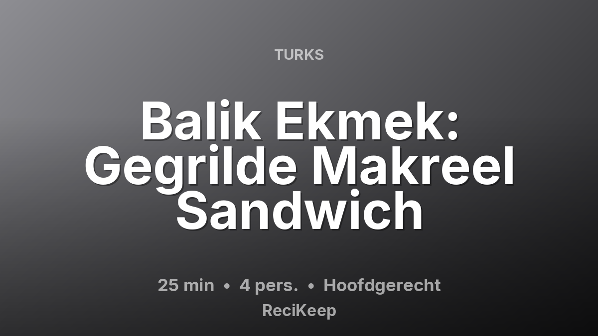 Receptkaart Balik Ekmek: Gegrilde Makreel Sandwich – Hoofdgerecht