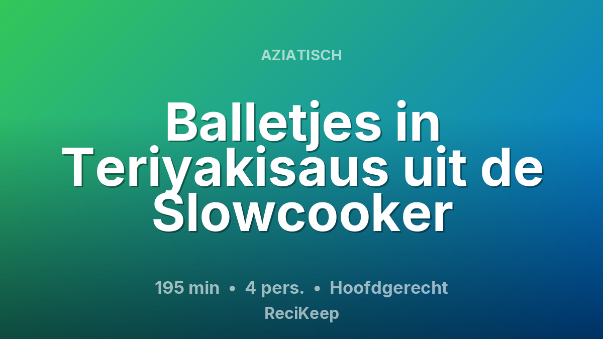 Receptkaart Balletjes in Teriyakisaus uit de Slowcooker – Hoofdgerecht
