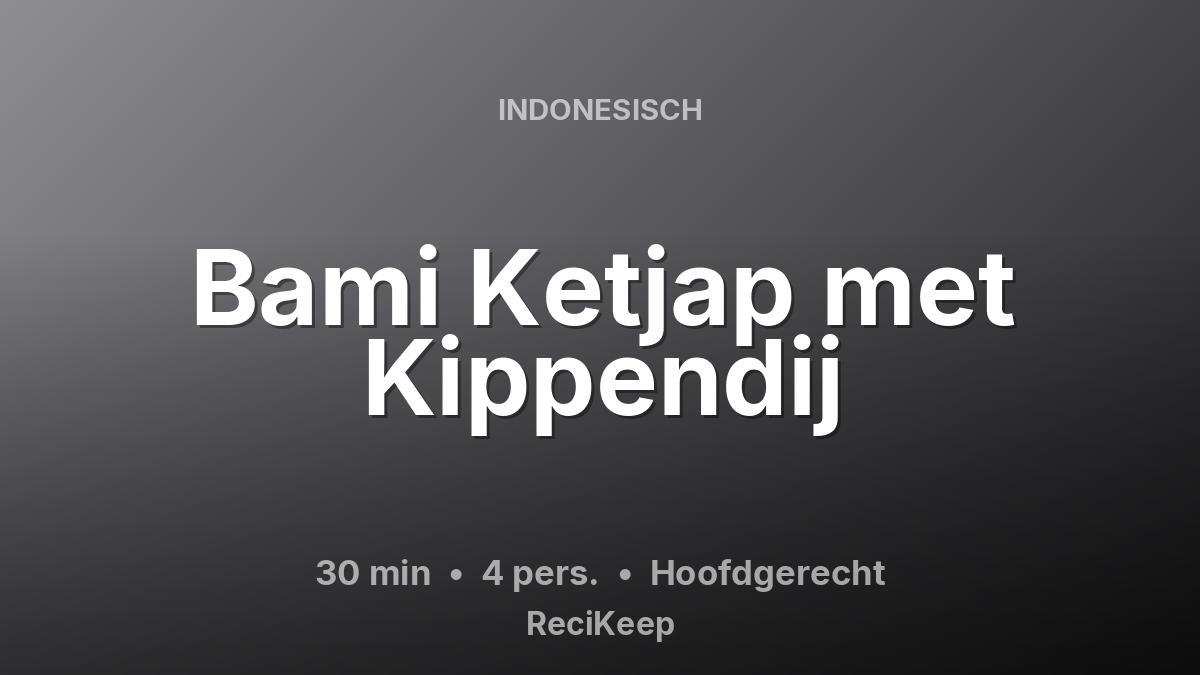 Receptkaart Bami Ketjap met Kippendij – Hoofdgerecht