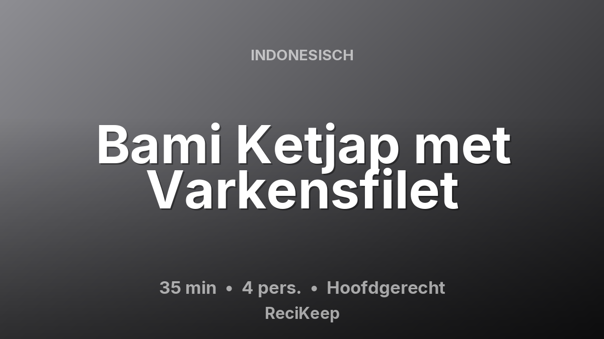 Receptkaart Bami Ketjap met Varkensfilet – Hoofdgerecht