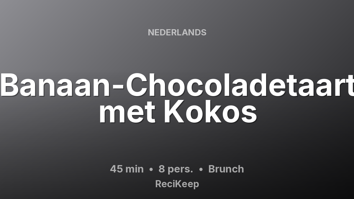 Receptkaart Banaan-Chocoladetaart met Kokos – Brunch