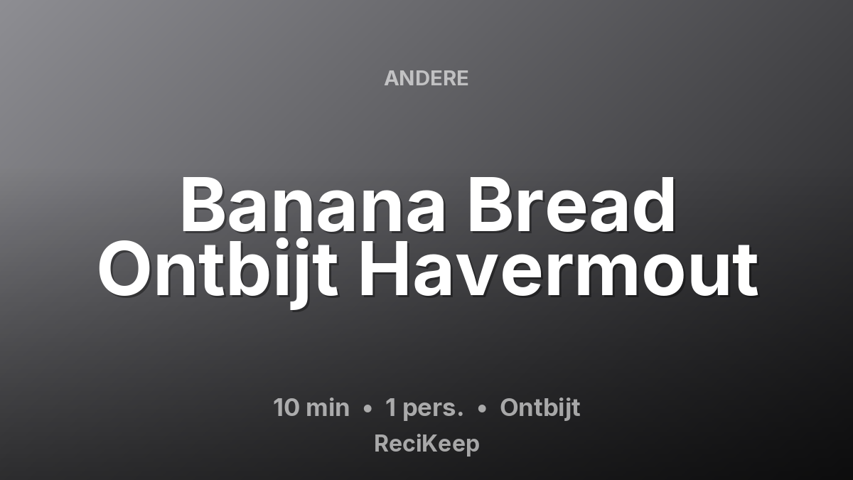 Receptkaart Banana Bread Ontbijt Havermout – Ontbijt